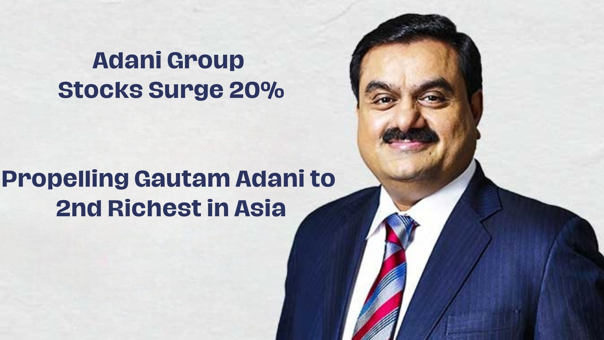 Adani Group Stocks Surge 20%, Propelling Gautam Adani to Second Richest in Asia