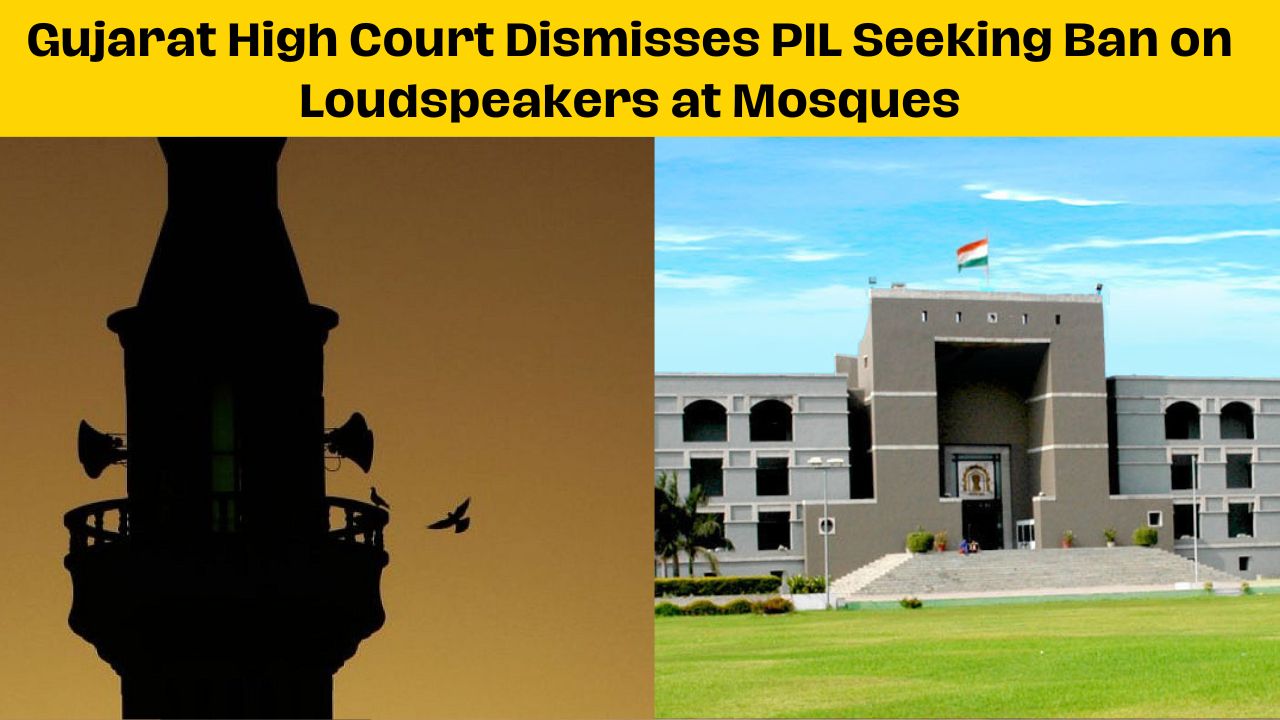 Gujarat High Court Dismisses PIL Seeking Ban on Loudspeakers at Mosques