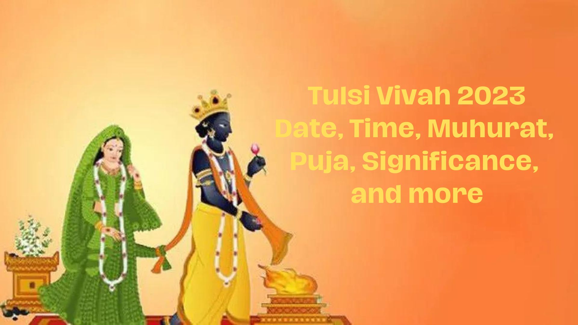 Tulsi Vivah 2023 Date, Time, Muhurat, Puja, Significance, and more