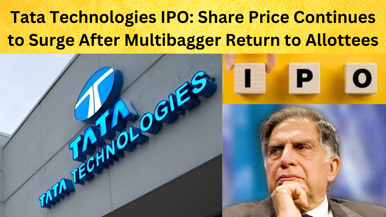 Tata Technologies IPO: Share Price Continues to Surge After Multibagger Return to Allottees