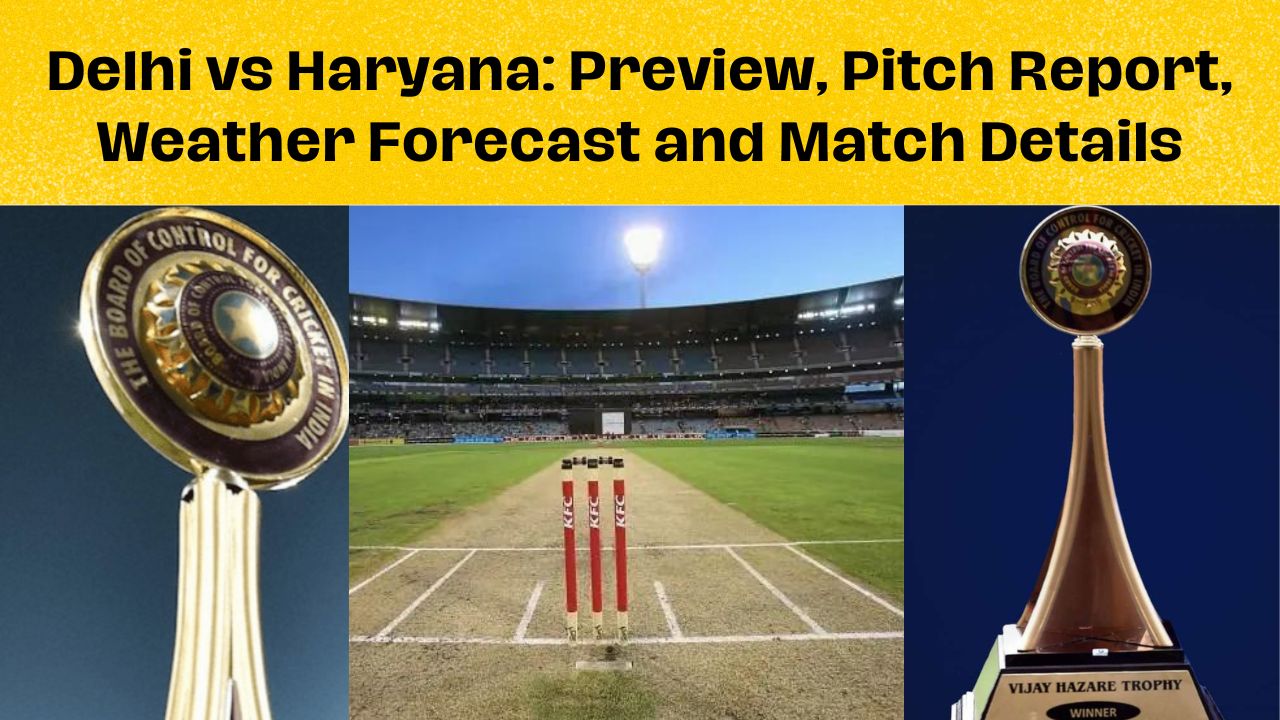 Delhi vs Haryana: Preview, Pitch Report, Weather Forecast and Match Details
