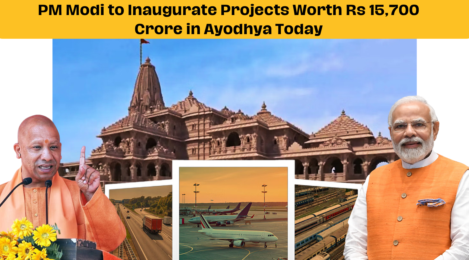 PM Modi to Inaugurate Projects Worth Rs 15,700 Crore in Ayodhya Today