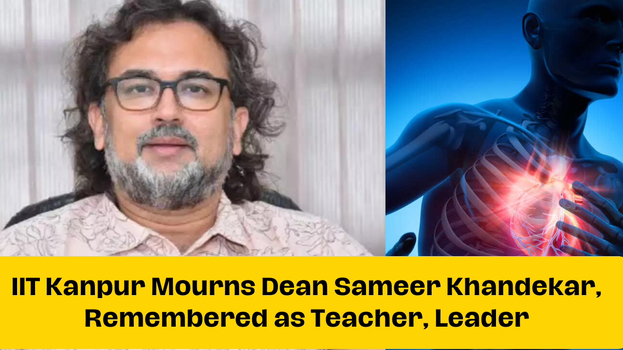 IIT Kanpur Mourns Dean Sameer Khandekar, Remembered as Teacher, Leader