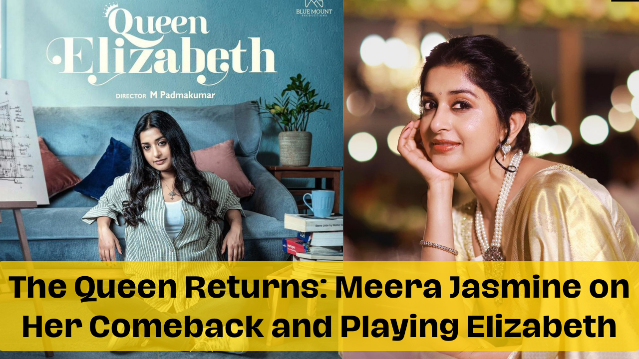 The Queen Returns: Meera Jasmine on Her Comeback and Playing Elizabeth