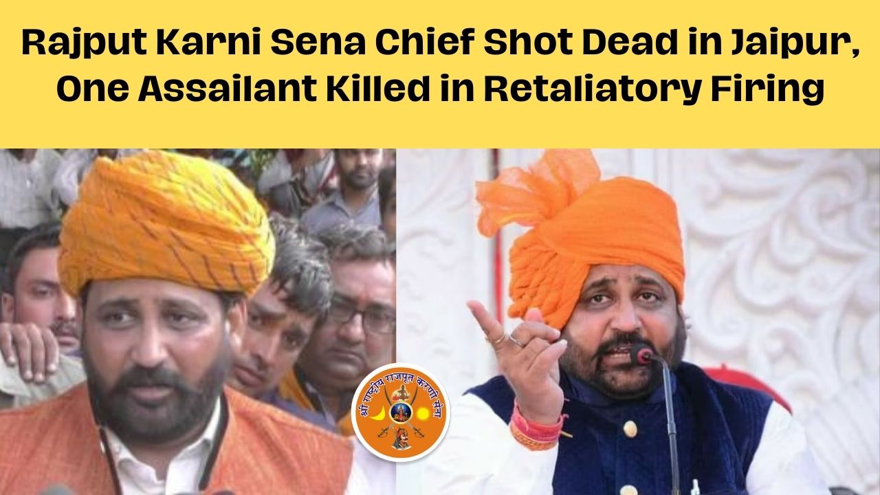 Rajput Karni Sena Chief Shot Dead in Jaipur, One Assailant Killed in Retaliatory Firing