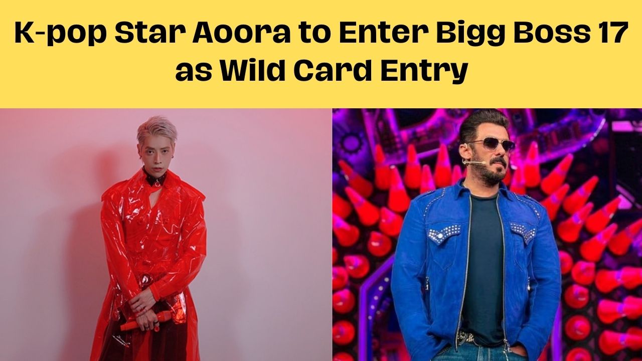 K-pop Star Aoora to Enter Bigg Boss 17 as Wild Card Entry