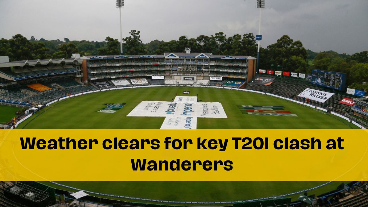 Weather clears for key T20I clash at Wanderers