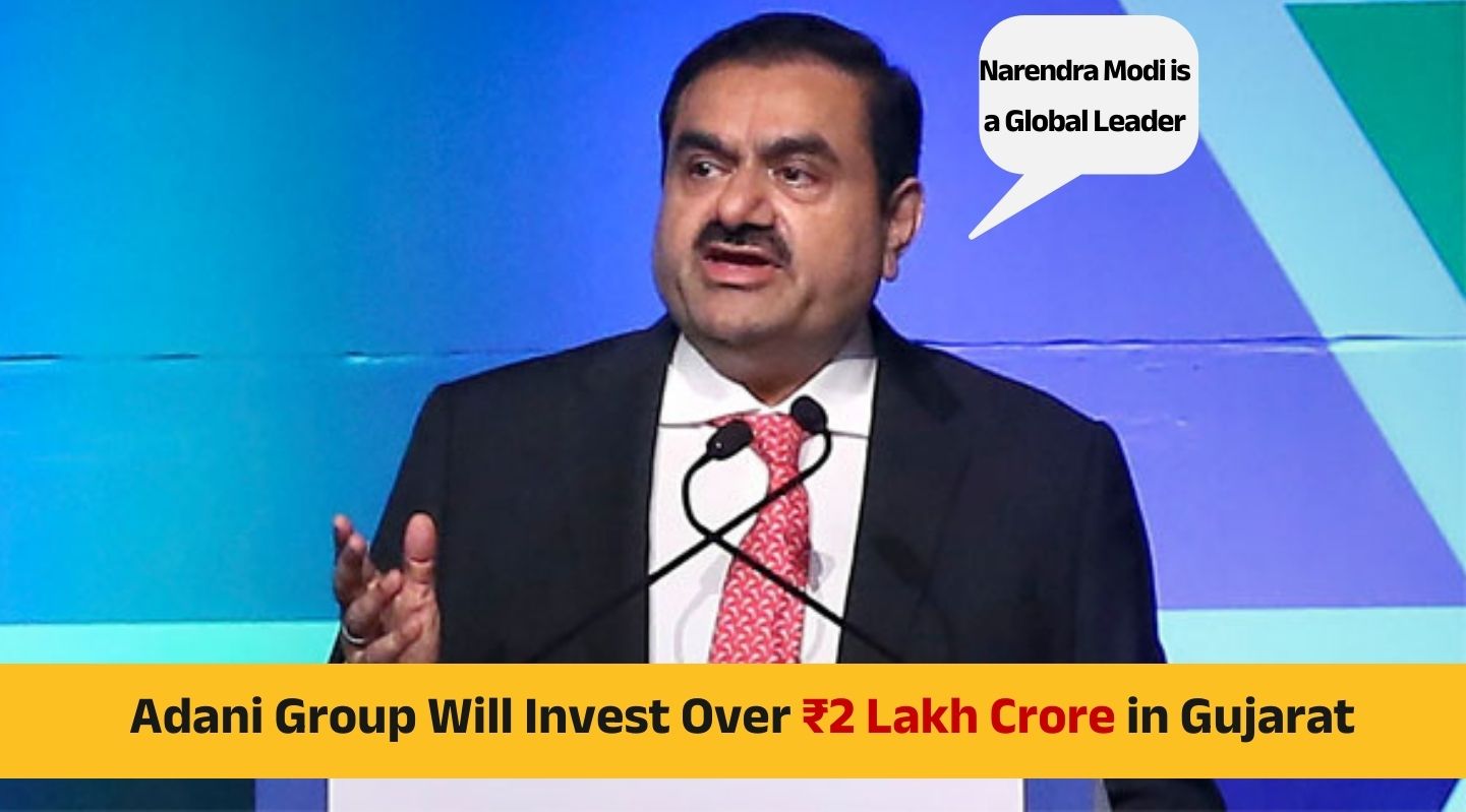 Adani Group Will Invest Over ₹2 Lakh Crore in Gujarat. Adani said we are creating more than 100,000 jobs in various sectors. Check Details