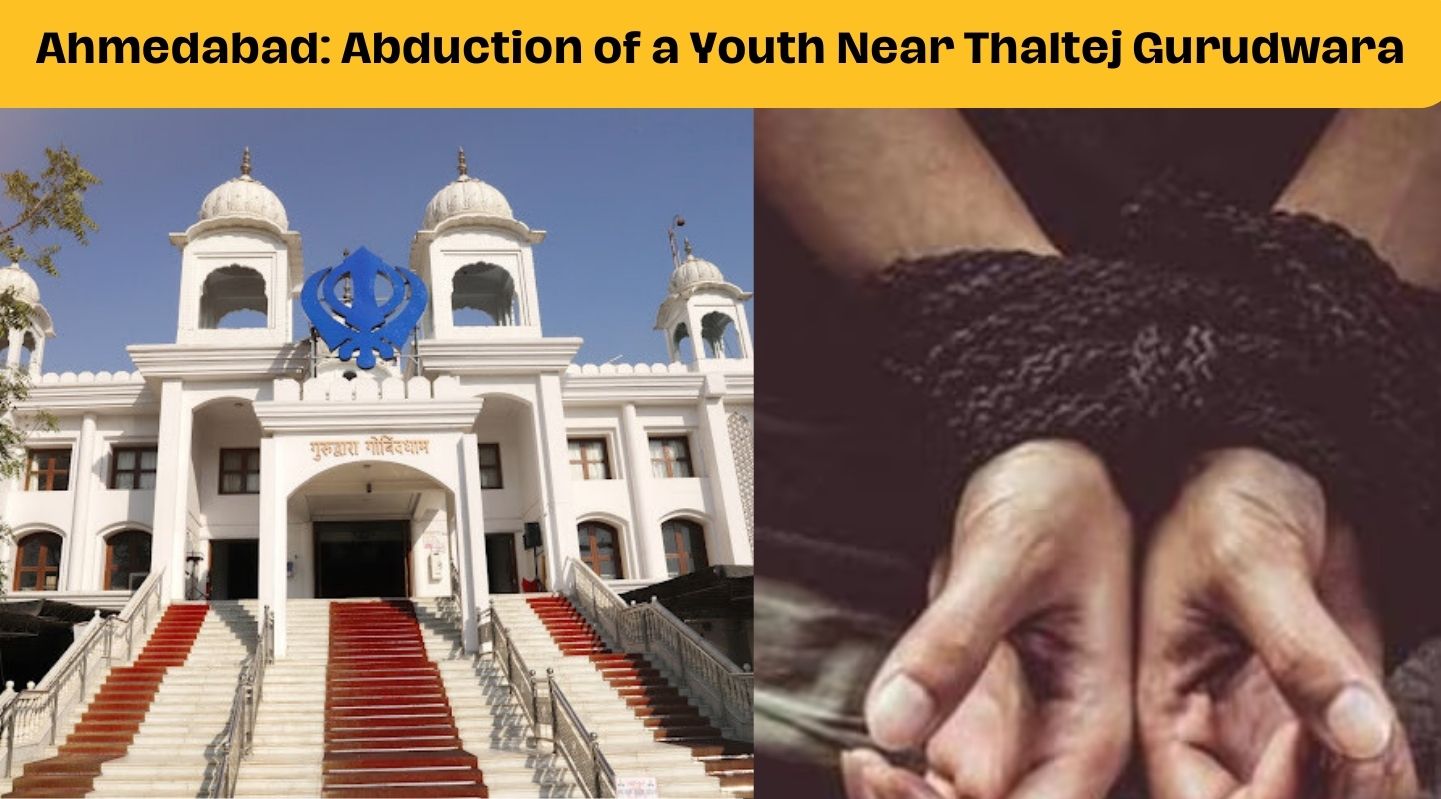 Ahmedabad Abduction of a youth near Thaltej Gurudwara, two men with scarves on their faces forcibly took him away on a bike